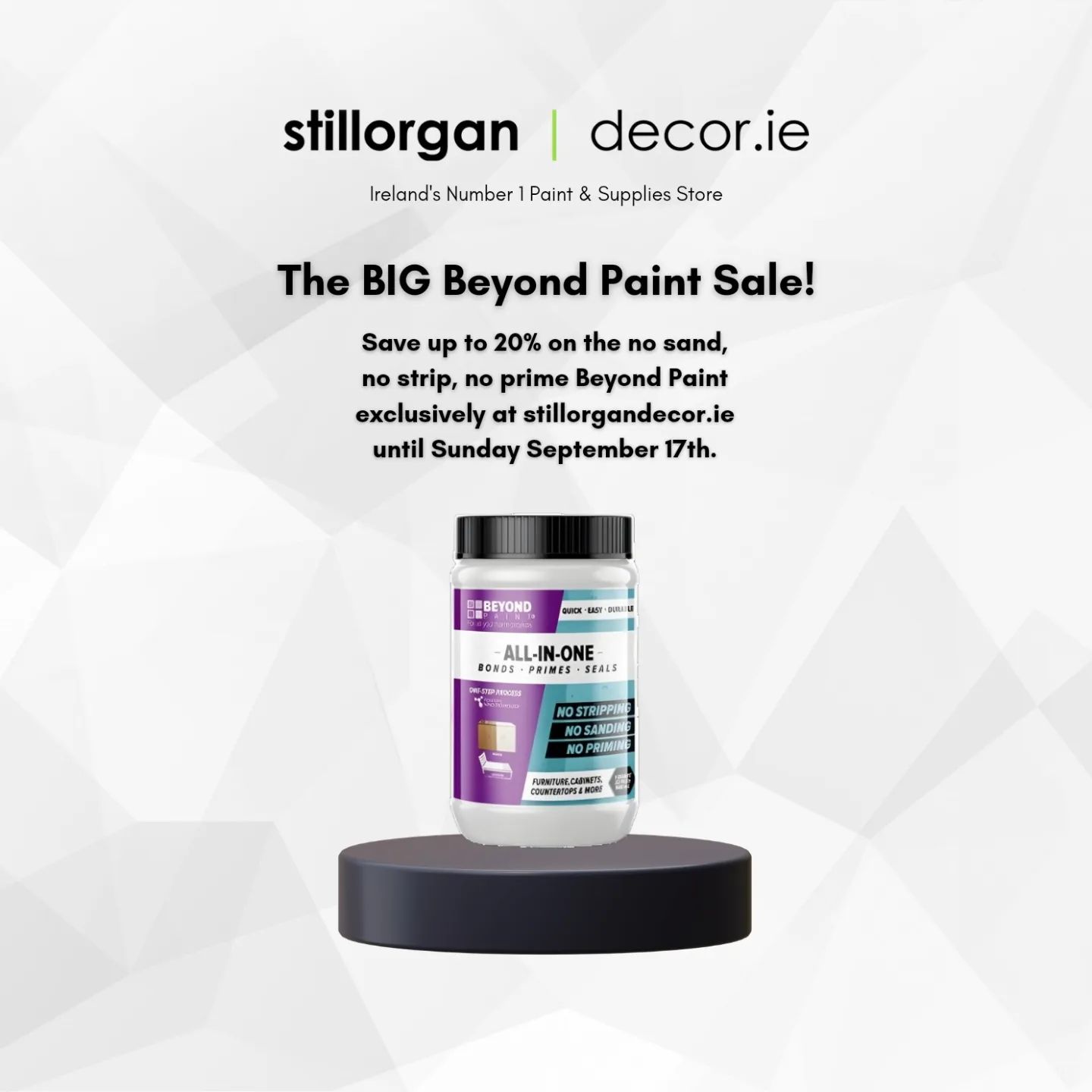 The BIG Beyond Paint sale is now live at stillorgandecor.ie!

Save up to 20% on the no strip, no sand, no prime Beyond Paint range including our Beyond Paint Countertop Kit exclusively at stillorgandecor.ie for delivery nationwide or collection in-store!

Offer available until Sunday September 17th.